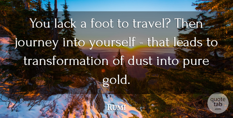 Rumi Quote About Journey, Feet, Dust: You Lack A Foot To...