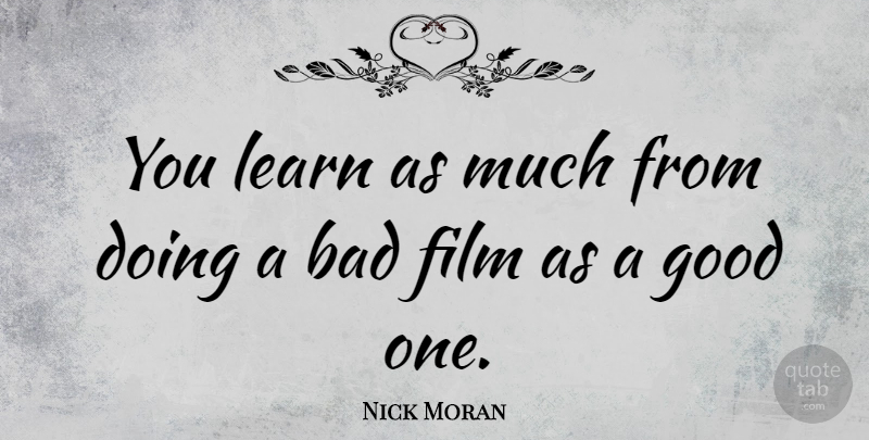 Nick Moran Quote About Film: You Learn As Much From...