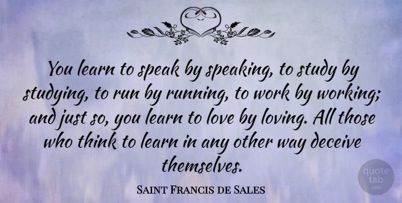 Saint Francis de Sales Quote About Running, Educational, Thinking: You Learn To Speak By...