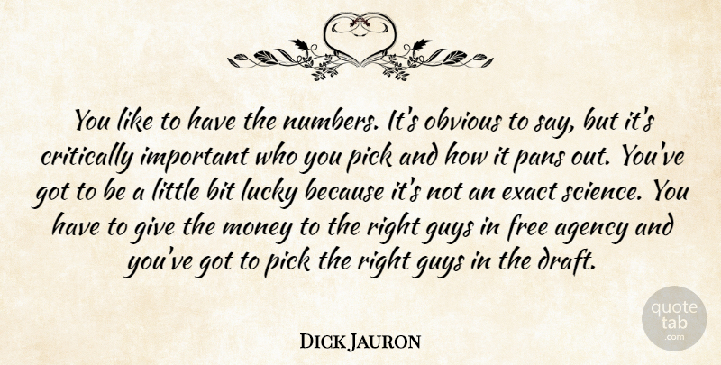 Dick Jauron Quote About Agency, Bit, Critically, Exact, Free: You Like To Have The...