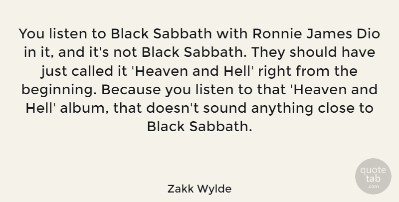 Zakk Wylde Quote About Close, James, Listen, Ronnie, Sabbath: You Listen To Black Sabbath...