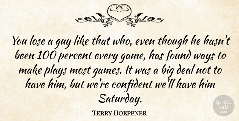 Terry Hoeppner Quote About Confident, Deal, Found, Guy, Lose: You Lose A Guy Like...