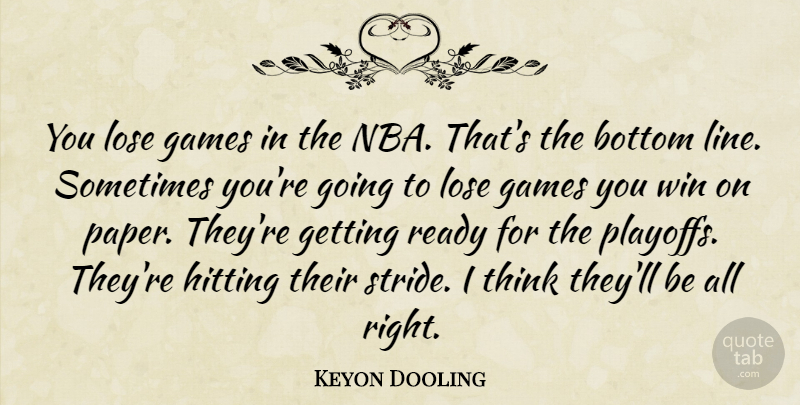 Keyon Dooling Quote About Bottom, Games, Hitting, Lose, Ready: You Lose Games In The...