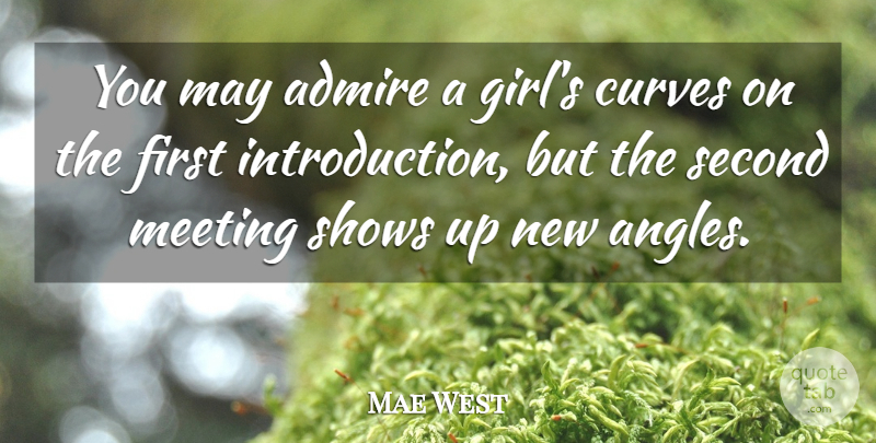 Mae West Quote About Girl, Sarcastic, Witty: You May Admire A Girls...