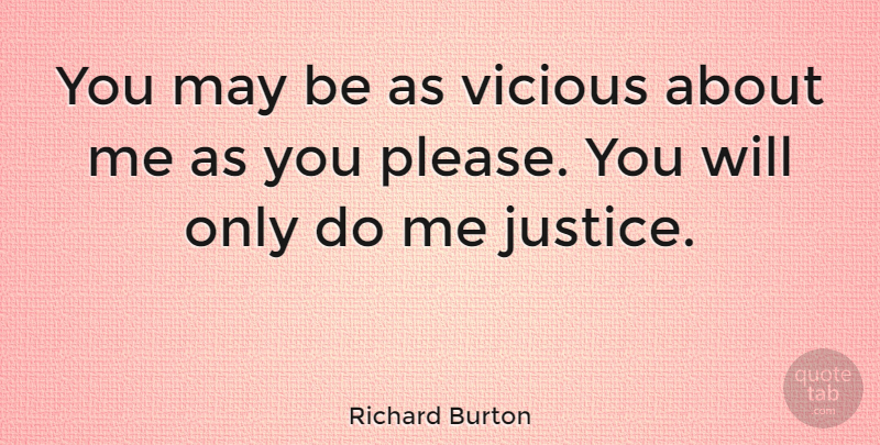 Richard Burton Quote About Justice, Welsh Actor: You May Be As Vicious...