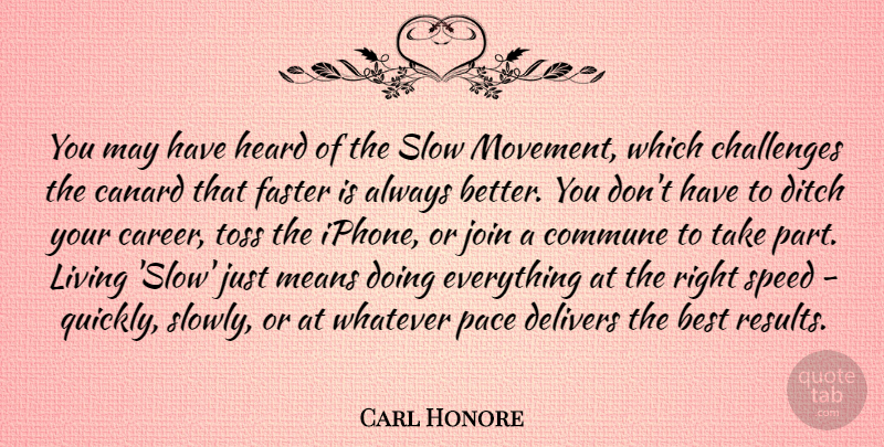 Carl Honore Quote About Best, Commune, Ditch, Faster, Heard: You May Have Heard Of...
