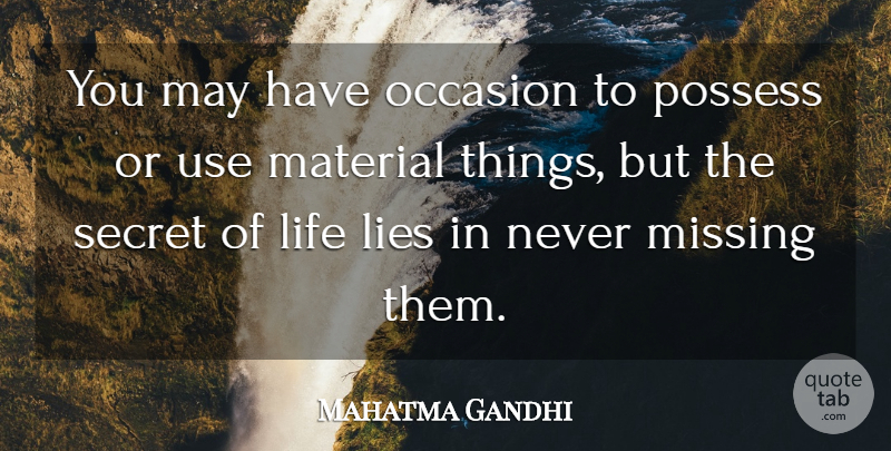 Mahatma Gandhi Quote About Lying, Missing, Secret: You May Have Occasion To...