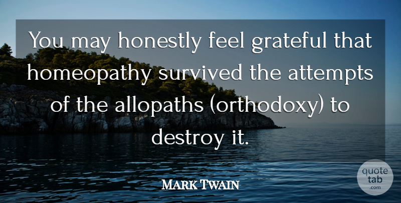Mark Twain Quote About Grateful, Dark, Age: You May Honestly Feel Grateful...