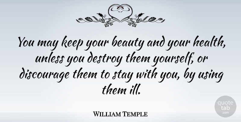 William Temple Quote About American Author, Beauty, Destroy, Discourage, Unless: You May Keep Your Beauty...