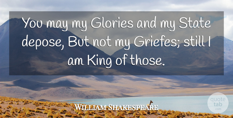 William Shakespeare Quote About Kings, May, Glory: You May My Glories And...
