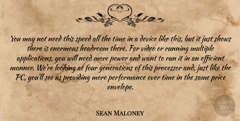 Sean Maloney Quote About Device, Efficient, Enormous, Four, Looking: You May Not Need This...