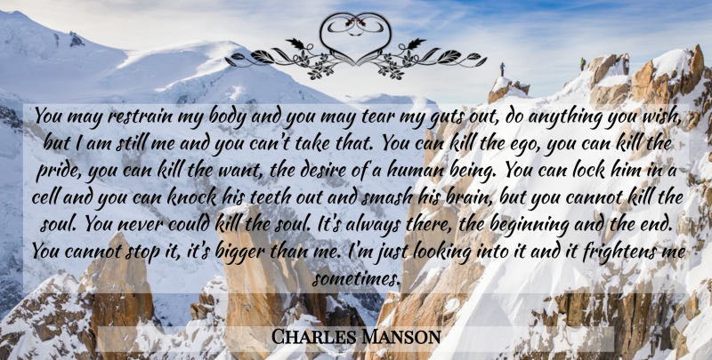 Charles Manson Quote About Pride, Cells, Ego: You May Restrain My Body...