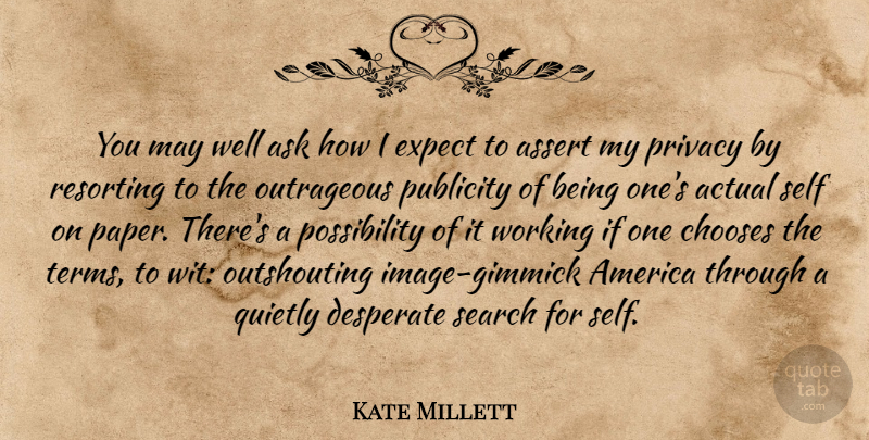 Kate Millett Quote About Self, America, Paper: You May Well Ask How...