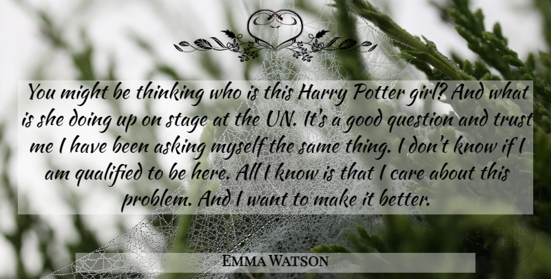 Emma Watson Quote About Girl, Thinking, Feminism: You Might Be Thinking Who...