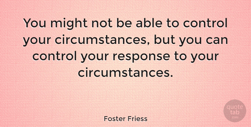 Foster Friess Quote About undefined: You Might Not Be Able...