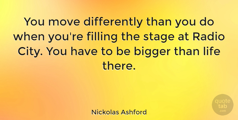 Nickolas Ashford Quote About Moving, Cities, Radio: You Move Differently Than You...