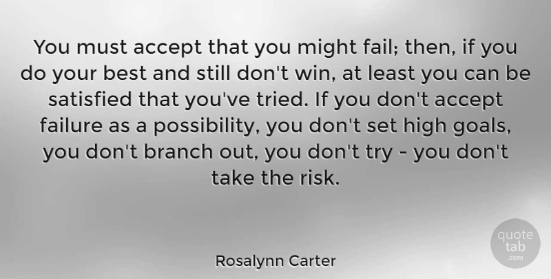 Rosalynn Carter Quote About Courage, Women, Failure: You Must Accept That You...