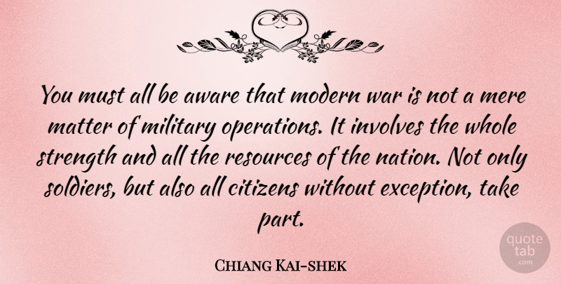 Chiang Kai-shek Quote About Military, War, Soldier: You Must All Be Aware...