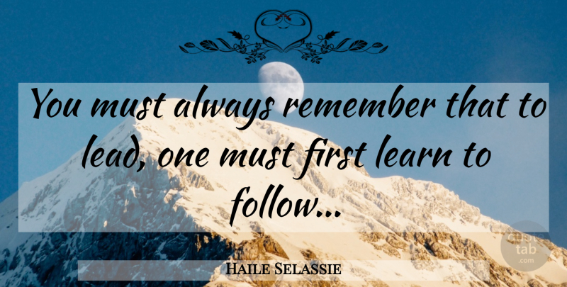 Haile Selassie Quote About Firsts, Remember: You Must Always Remember That...