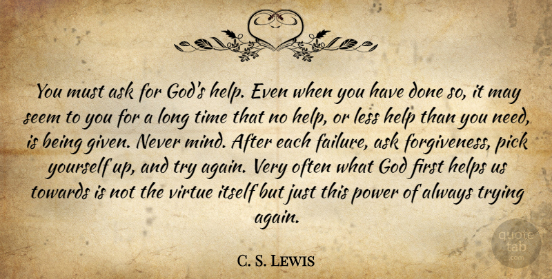 C. S. Lewis Quote About Always Trying, Long, Mind: You Must Ask For Gods...