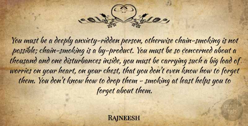 Rajneesh Quote About Heart, Worry, Smoking: You Must Be A Deeply...