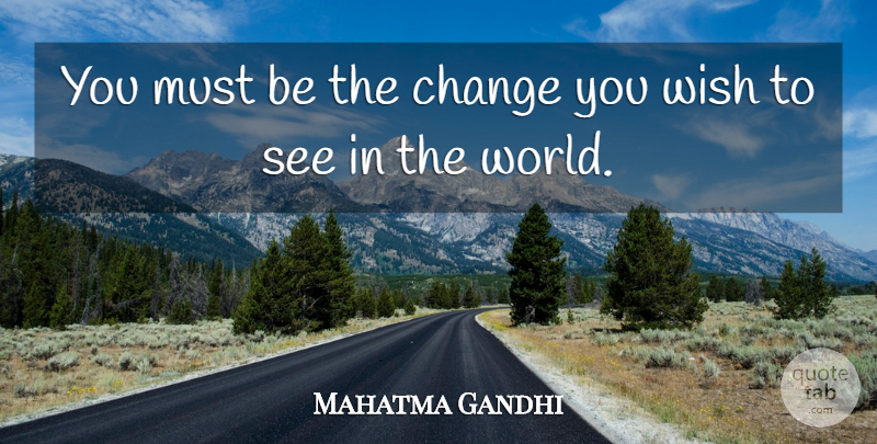 be the change you want to be in the world