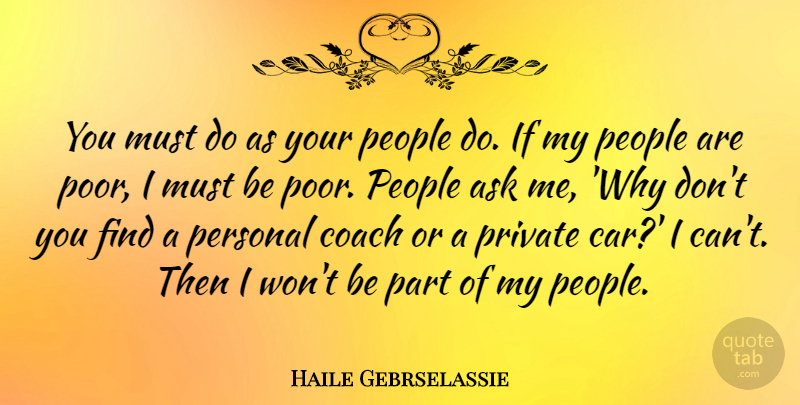 Haile Gebrselassie Quote About Car, People, Poor: You Must Do As Your...