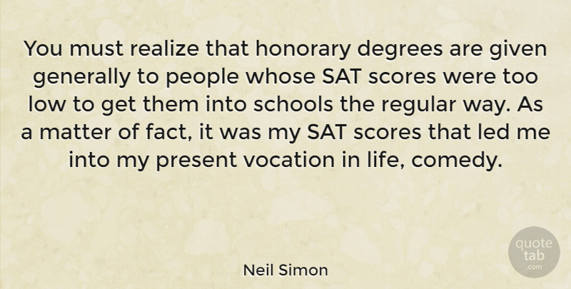 Neil Simon Quote About School, People, Degrees: You Must Realize That Honorary...