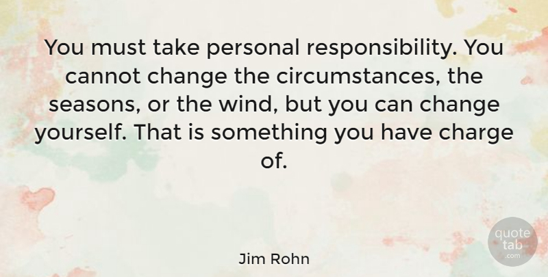 Jim Rohn Quote About Inspirational, Life, Change: You Must Take Personal Responsibility...
