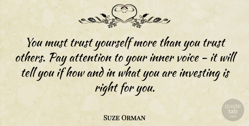 Suze Orman Quote About Inner, Investing, Pay, Trust: You Must Trust Yourself More...