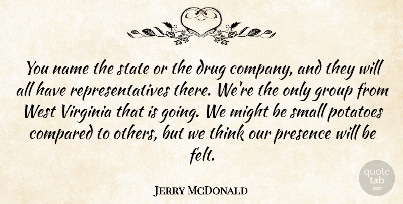 Jerry McDonald Quote About Compared, Group, Might, Name, Potatoes: You Name The State Or...