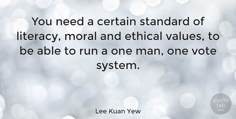 Lee Kuan Yew Quote About Certain, Ethical, Run, Standard: You Need A Certain Standard...