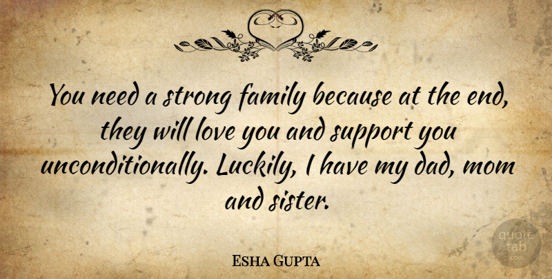 Esha Gupta Quote About Mom, Strong, Dad: You Need A Strong Family...
