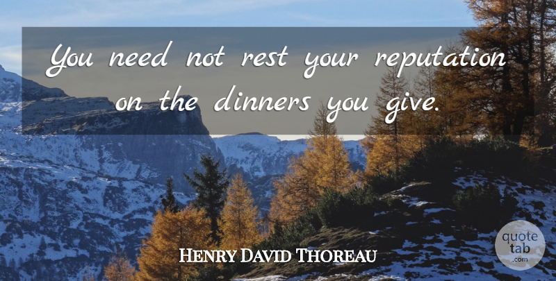 Henry David Thoreau Quote About Integrity, Giving, Dinner: You Need Not Rest Your...