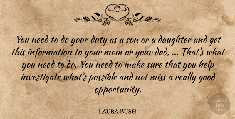Laura Bush Quote About Daughter, Duty, Good, Help, Information: You Need To Do Your...