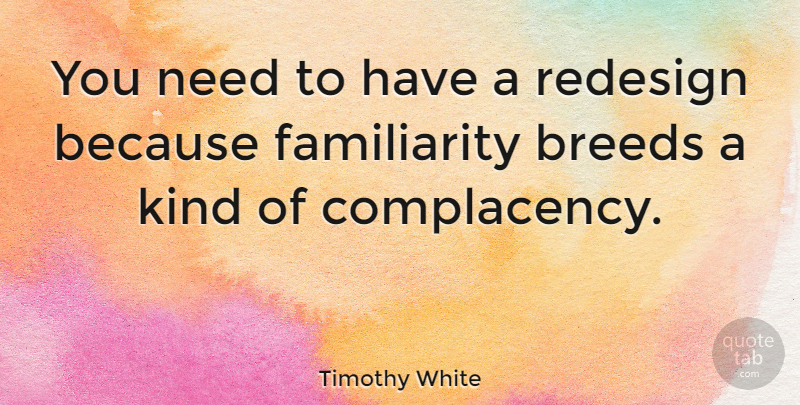Timothy White Quote About American Critic: You Need To Have A...