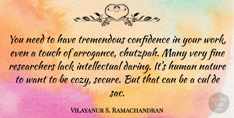 Vilayanur S. Ramachandran Quote About Fine, Human, Lack, Nature, Touch: You Need To Have Tremendous...