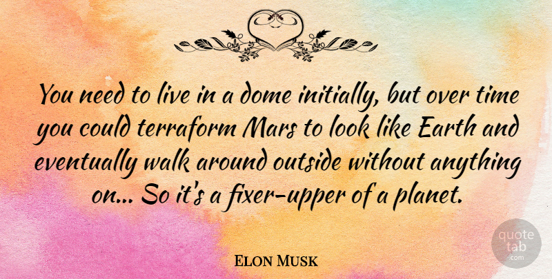 Elon Musk Quote About Needs, Looks, Mars: You Need To Live In...