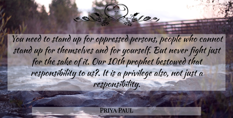 Priya Paul Quote About Bestowed, Cannot, Fight, Oppressed, People: You Need To Stand Up...
