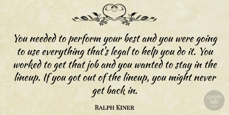 Ralph Kiner Quote About Best, Help, Job, Legal, Might: You Needed To Perform Your...