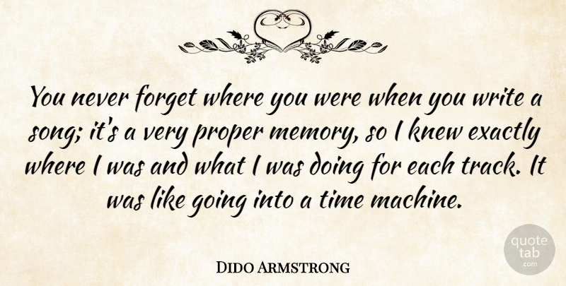Dido Armstrong Quote About Song, Memories, Writing: You Never Forget Where You...