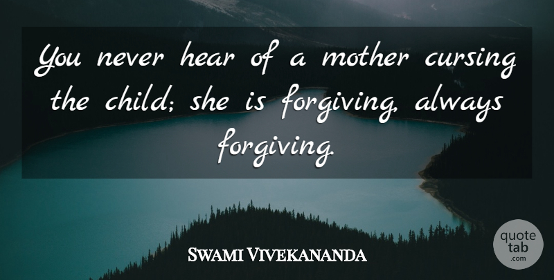 Swami Vivekananda Quote About Forgiveness, Mother, Children: You Never Hear Of A...