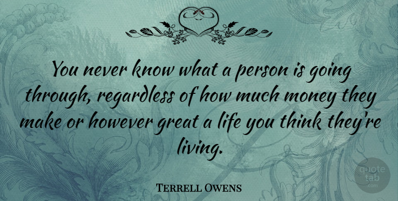 Terrell Owens Quote About Thinking, Persons, Knows: You Never Know What A...