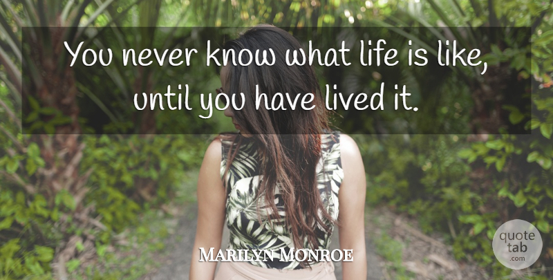 Marilyn Monroe Quote About Love, Life, Happiness: You Never Know What Life...