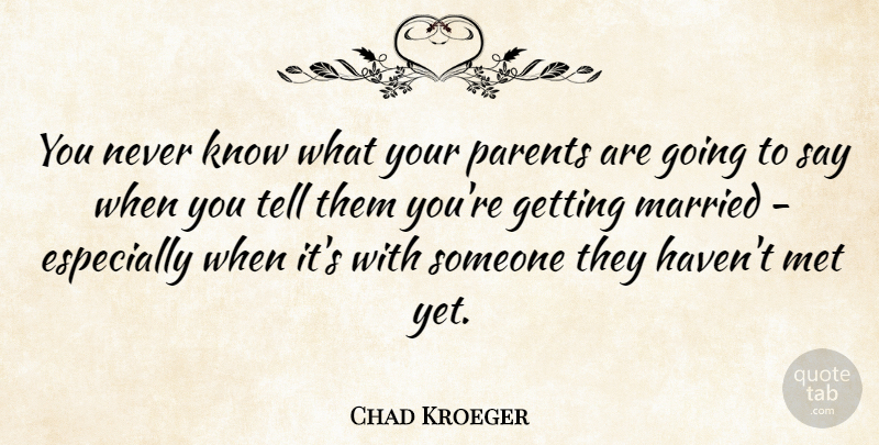 Chad Kroeger Quote About Parent, Married, Mets: You Never Know What Your...