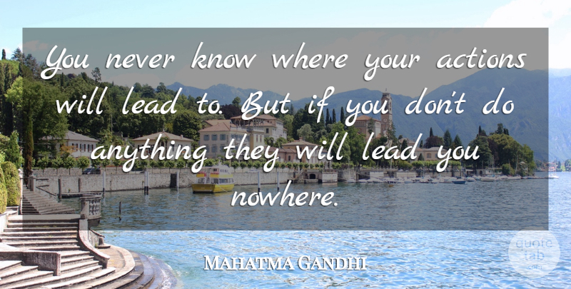 Mahatma Gandhi Quote About Action, Ifs, Knows: You Never Know Where Your...