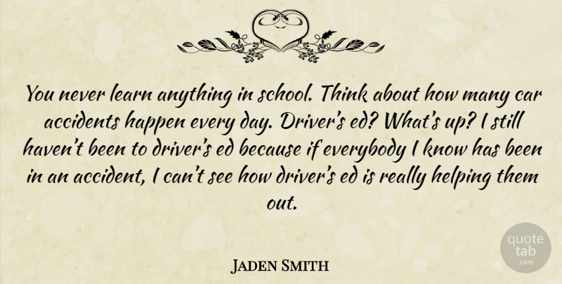Jaden Smith Quote About School, Thinking, Car: You Never Learn Anything In...