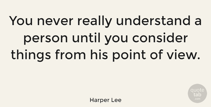 Harper Lee Quote About Powerful, Positivity, Sunshine: You Never Really Understand A...