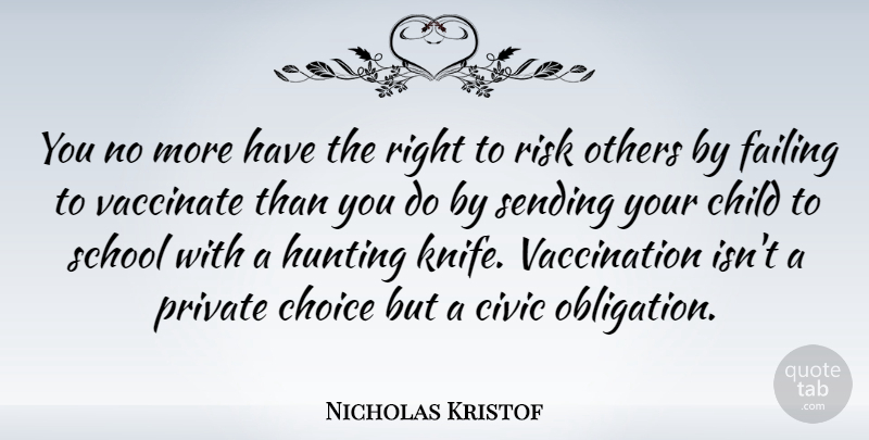Nicholas Kristof Quote About Civic, Failing, Hunting, Others, Private: You No More Have The...