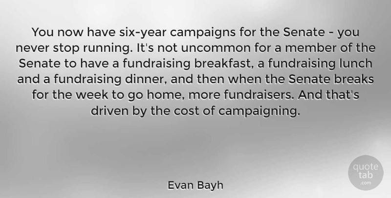 Evan Bayh Quote About Running, Home, Years: You Now Have Six Year...